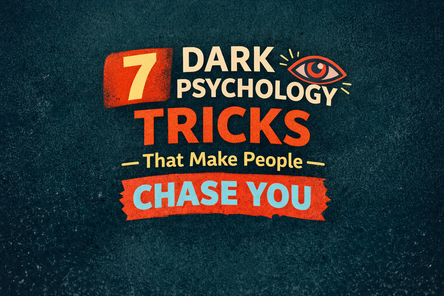 7 dark psychology tricks that make people chase after you