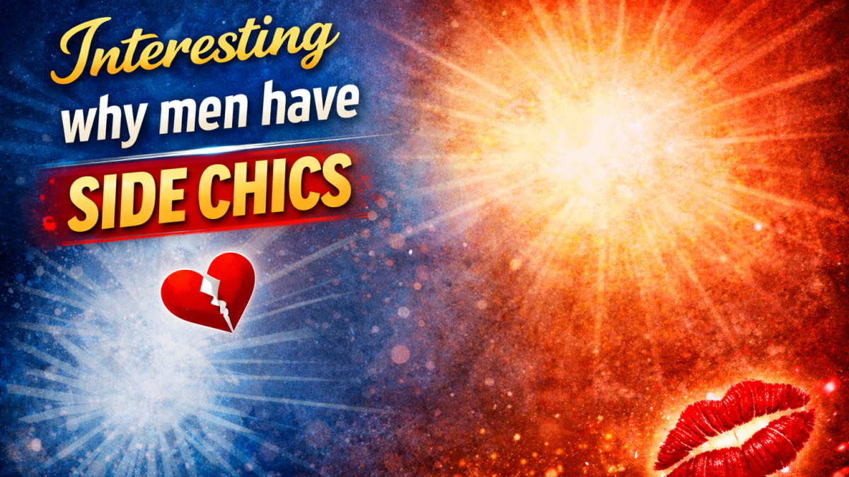 Interesting facts why men have side chics