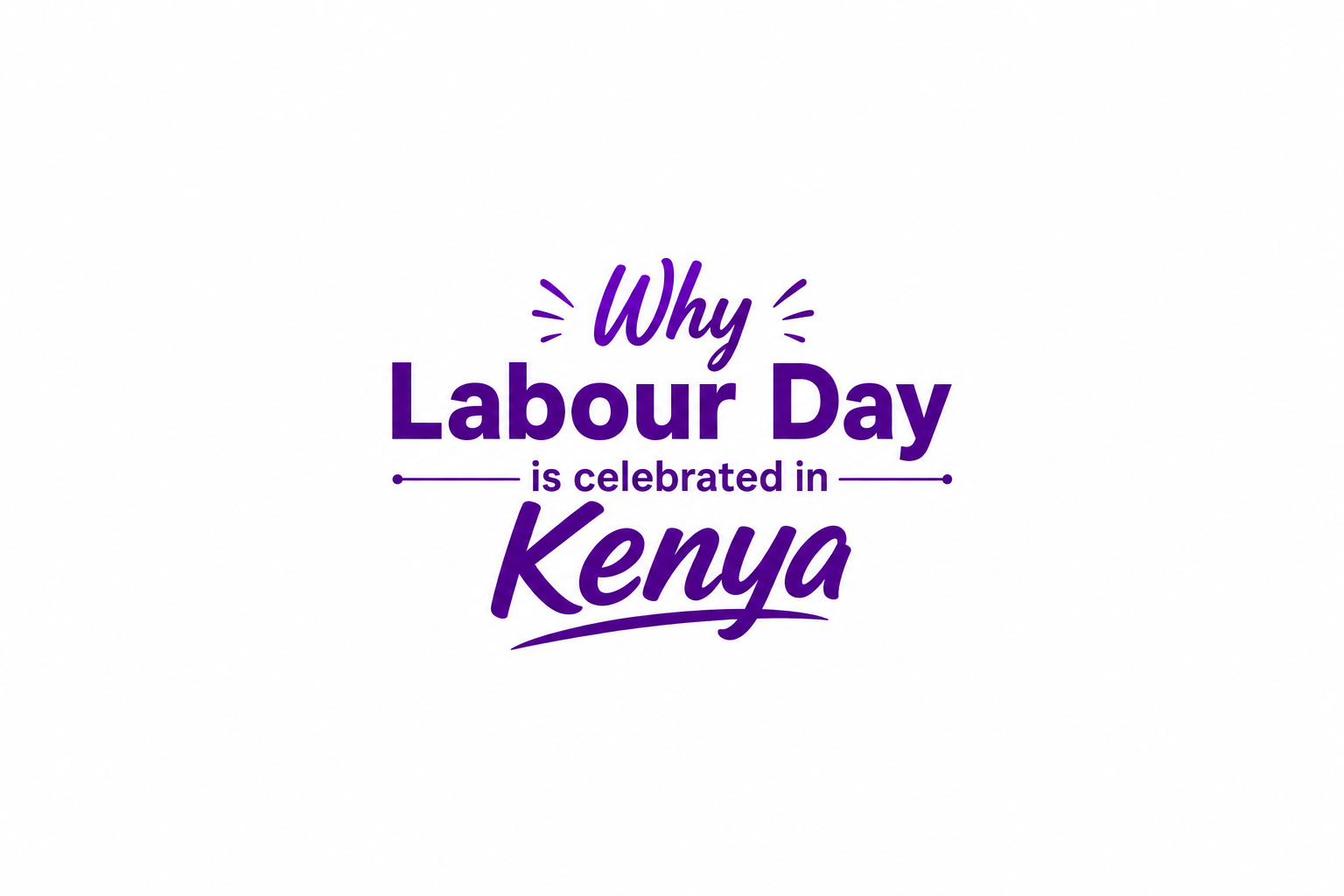 Why Labour Day is celebrated in Kenya
